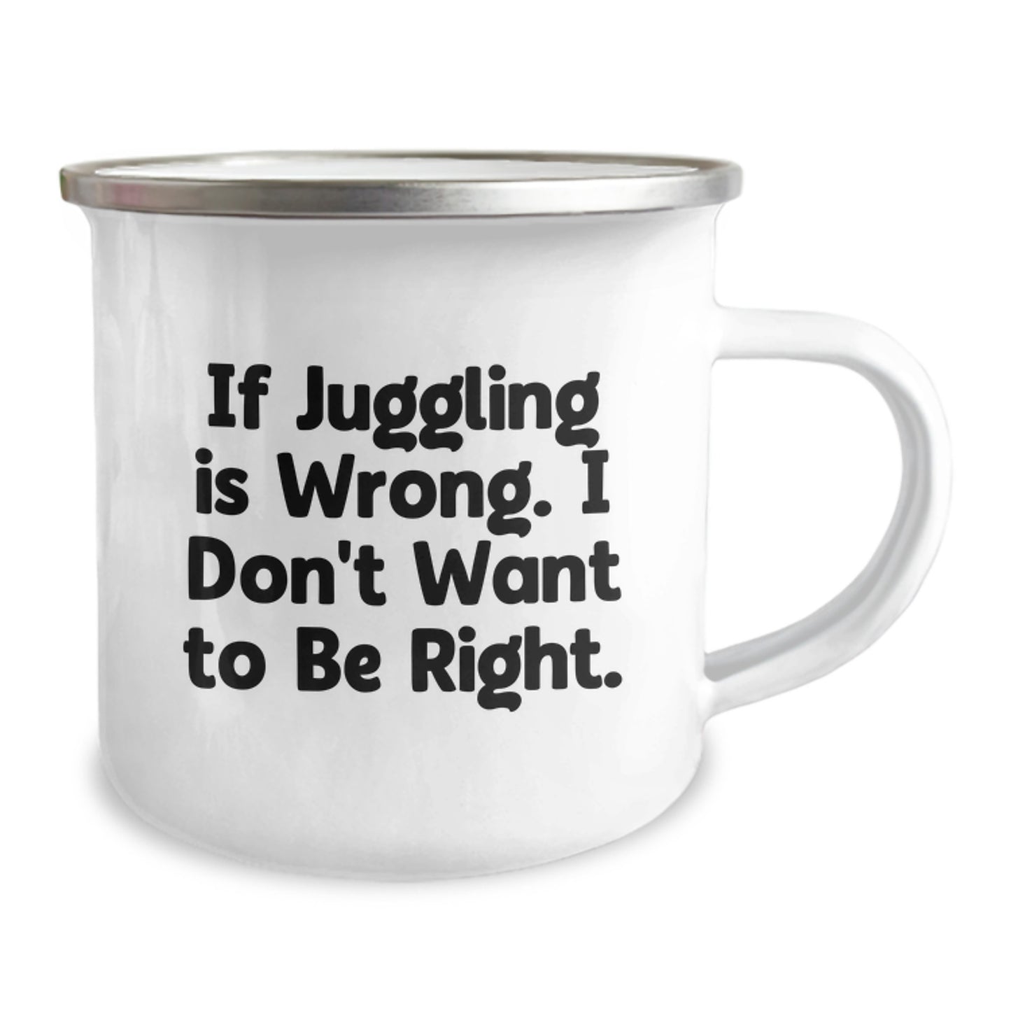 Juggling Camping Mug for Birthday - If Juggling Is Wrong, I Don't Want to Be Right, Funny Gift from Friends to Juggling Enthusiasts - Image 2