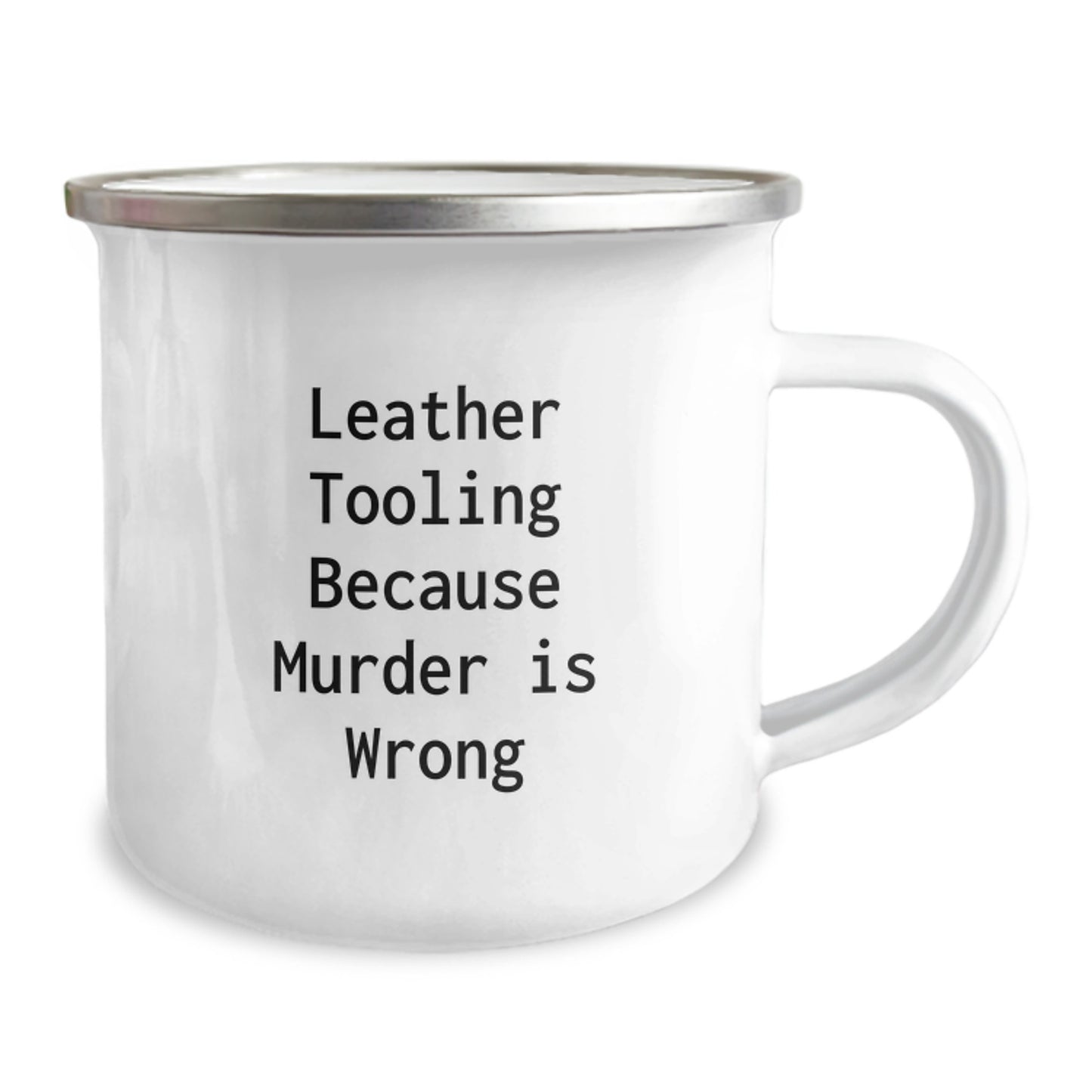 Leather Tooling Gifts for Men Friends from Unique Birthday Funny Mug, Camping Mug with Enamel Finish, Quote: 'Leather Tooling Because Murder Is Wrong', 12 oz Capacity - Image 2
