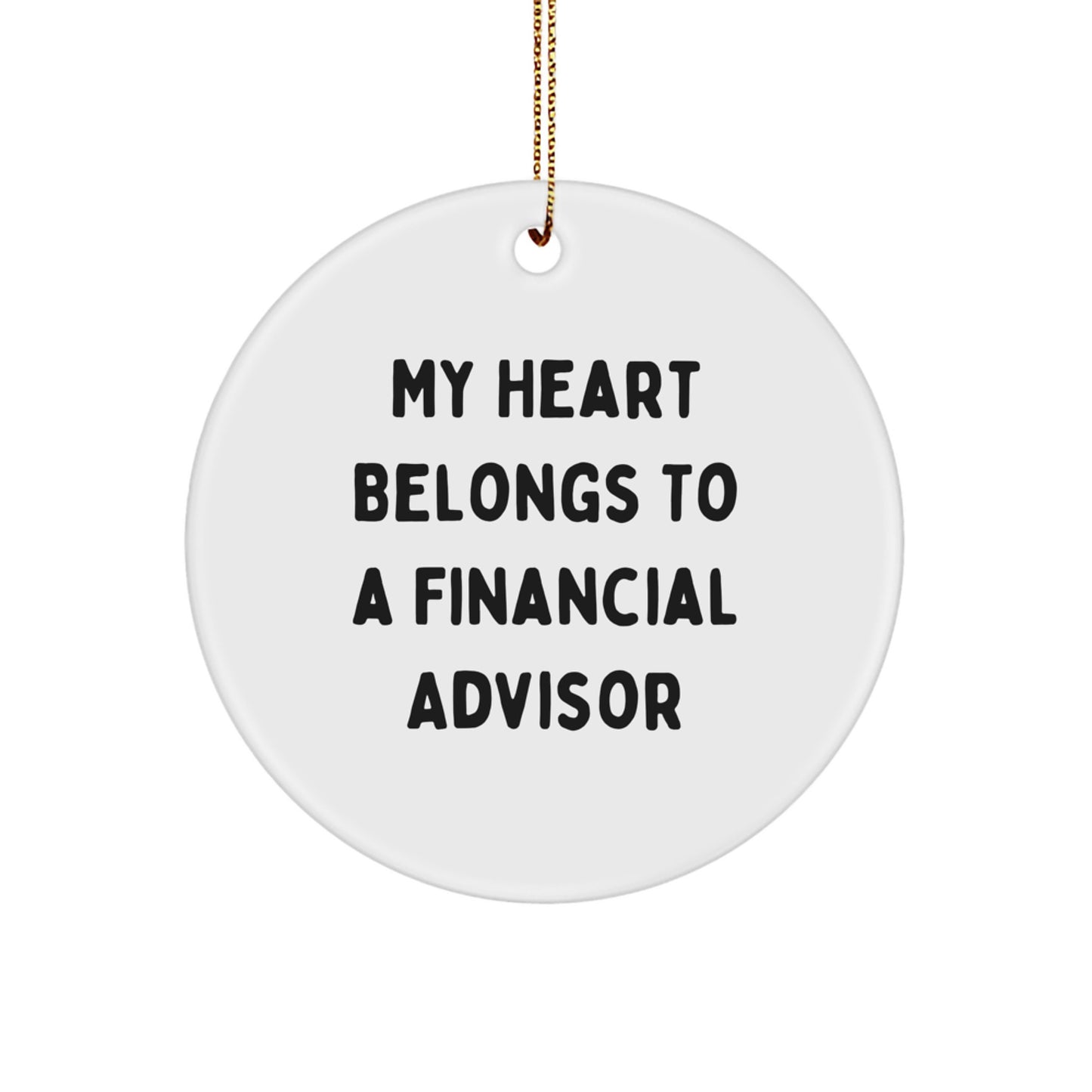 Financial Advisor Gifts from Friends for Men - 'My Heart Belongs To A Financial Advisor' Circle Ornament, White, 2.75" Tall, Christmas Unique - Image 1