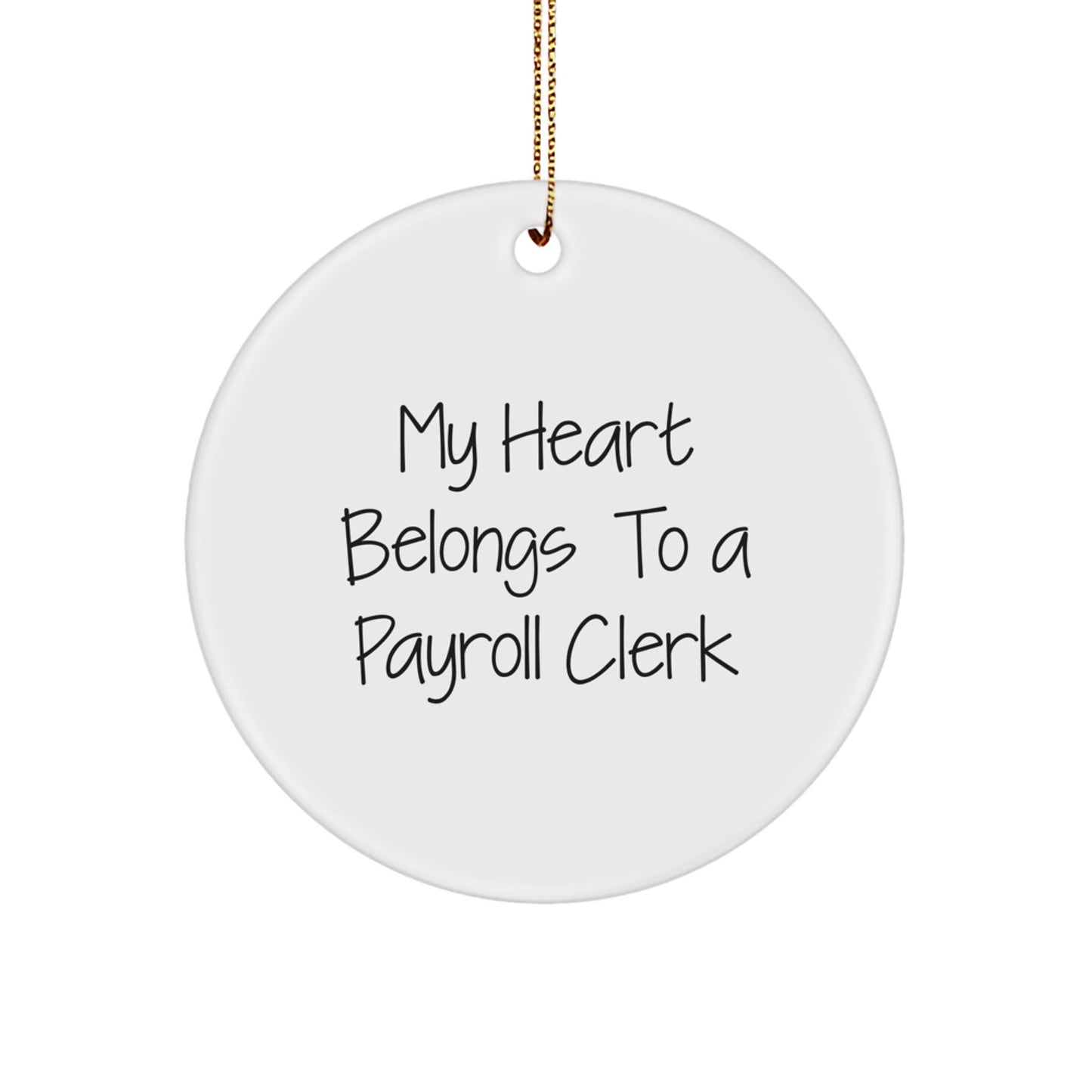 'My Heart Belongs To A Payroll Clerk' Funny White Circle Ornament, Ideal Gifts for Payroll Clerks, Christmas Unique Gifts from Friends - Image 1