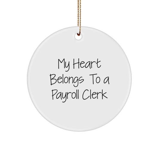 'My Heart Belongs To A Payroll Clerk' Funny White Circle Ornament, Ideal Gifts for Payroll Clerks, Christmas Unique Gifts from Friends - Image 1