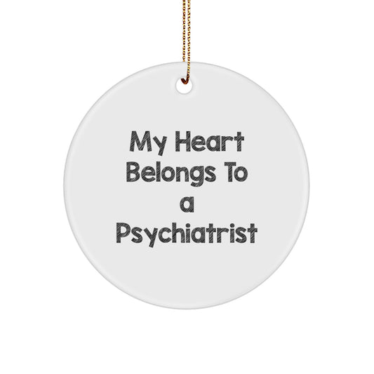 Funny Psychiatrist Gifts for Christmas - My Heart Belongs To A Psychiatrist Circle Ornament, Gifts from Friends and Family - Image 1