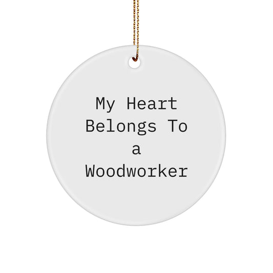 Woodworker's Heart Belongs to Me, Circle Ornament Gifts from Friends, for Christmas Unique Gifts - Image 1