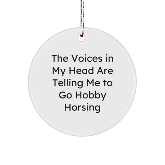 Funny Hobby Horsing Gifts for Friends Circle Ornament with 'The Voices In My Head Are Telling Me To Go Hobby Horsing' Quote, Perfect Christmas Unique Gift from Friends to Hobby Horsing Enthusiasts - Image 1