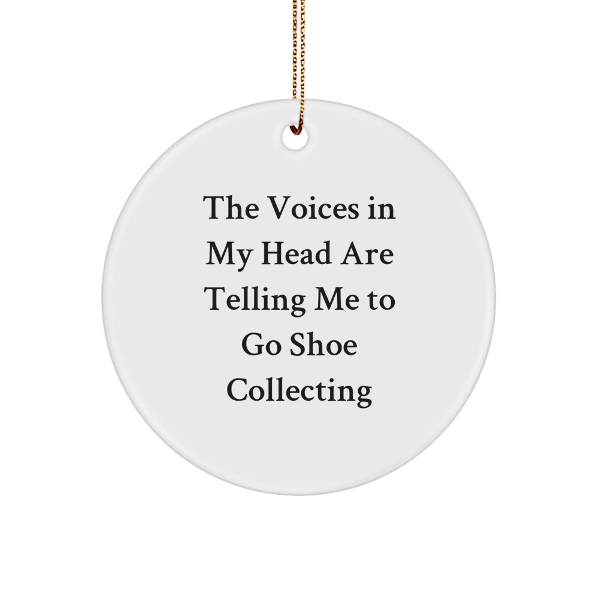 Funny Shoe Collecting Gifts for Men - 'The Voices In My Head Are Telling Me To Go Shoe Collecting' Circle Ornament, Christmas Unique Gifts from Friends to Family - Image 1