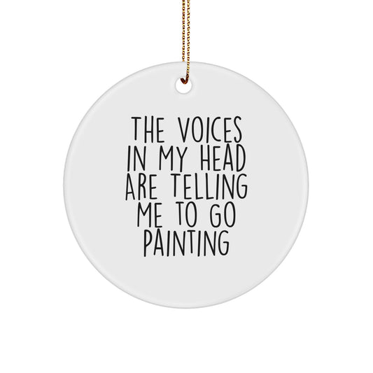 Funny Painting Gift for Friends, 'The Voices In My Head Are Telling Me To Go Painting' Circle Ornament, Perfect for Christmas, Gifts from Friends, Painting Enthusiasts - Image 1