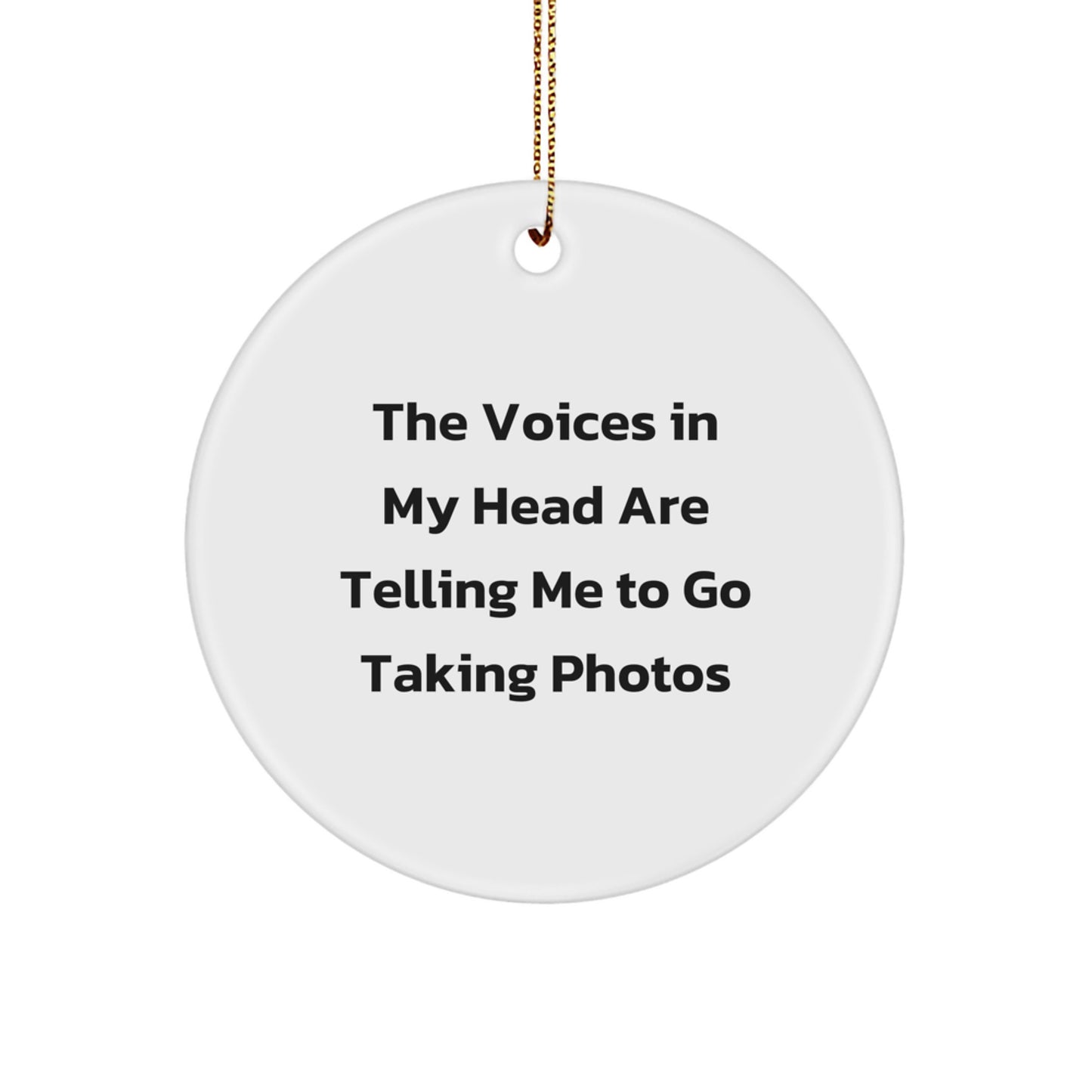 Funny Taking Photos Gifts for Him, Circle Ornament with The Voices In My Head Humor, Gifts from Men to Friends at Christmas - Image 1