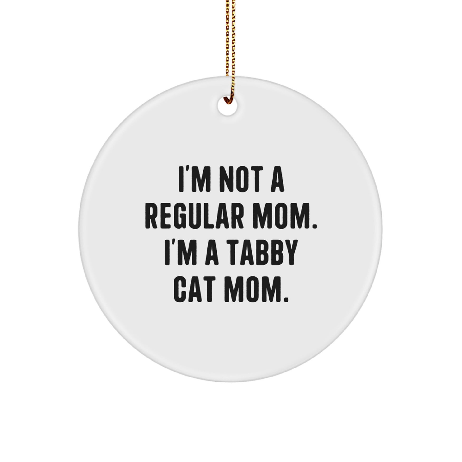 Funny Tabby Cat Mom Gifts for Her, Tabby Cat Circle Ornament with Quote, Perfect Christmas Unique Gifts from Mom to Daughter - Image 1
