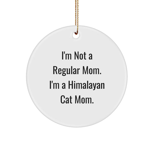 Himalayan Cat Mom Gifts, I'm Not A Regular Mom. I'm A Himalayan Cat Mom. Christmas Circle Ornament from Friends, Family, or Coworkers for Himalayan Cat Lovers - Image 1