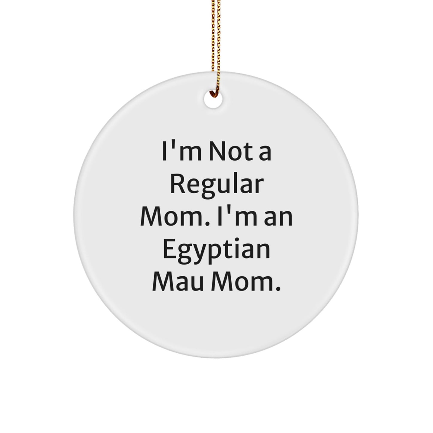 Egyptian Mau Cat Mom Funny Christmas Unique Gifts from Family for Friends Circle Ornament - Image 1