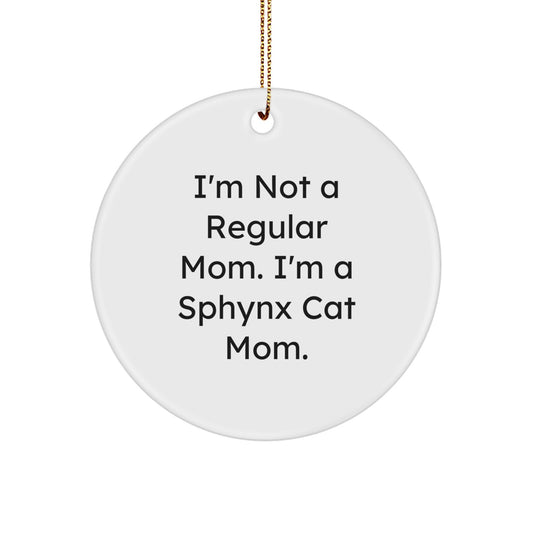 Sphynx Cat Mom Gifts, Funny Christmas Circle Ornament for 'I'm Not A Regular Mom. I'm A Sphynx Cat Mom.' Sent to Friends from Family - Image 1