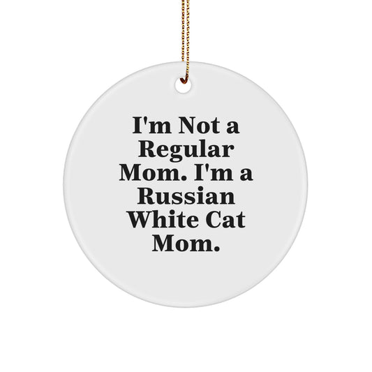 Russian White Cat Mom Gifts - Funny Circle Ornament, 'I'm Not A Regular Mom. I'm A Russian White Cat Mom.' Christmas Memorable Present for Friends, Family, Coworkers - Image 1