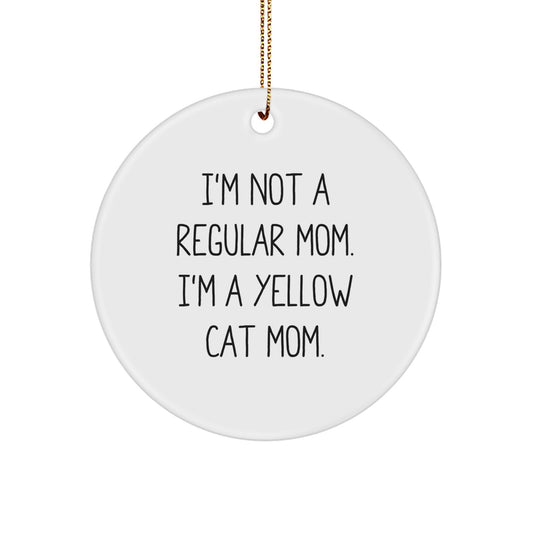 Funny Yellow Cat Mom Gifts for Women - Circle Ornament, 'I'm Not A Regular Mom. I'm A Yellow Cat Mom.' Christmas Unique Gifts from Friends - Image 1