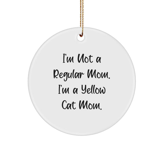 Funny Yellow Cat Mom Gift Ideas, Circle Ornament for Her, Him, Friends, Family, 'I'm Not A Regular Mom. I'm A Yellow Cat Mom.', Christmas Unique Gifts from Mom to Friends - Image 1