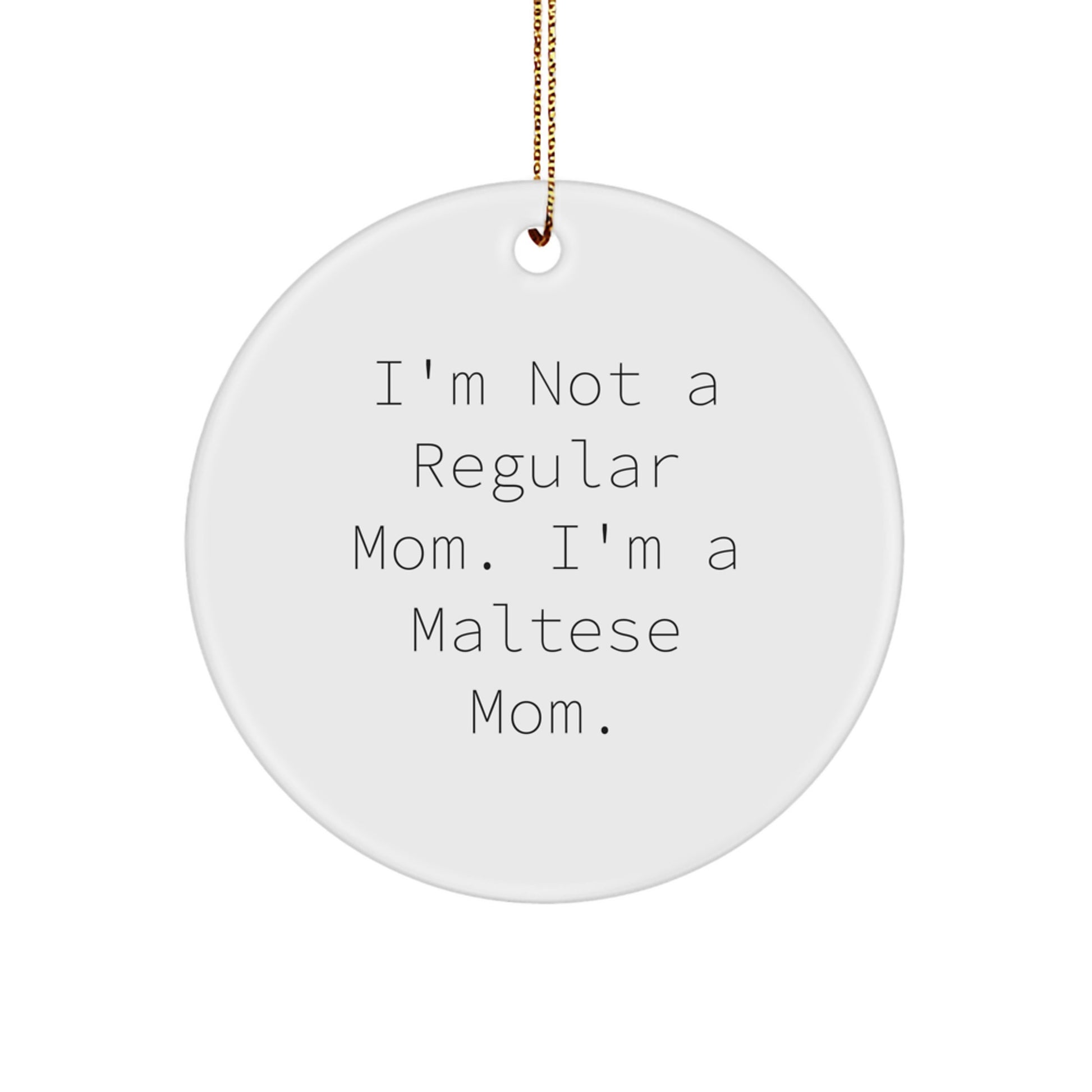 Maltese Mom Circle Ornament, Funny Quote Gifts for Maltese Dog Lovers, Christmas Unique Gifts from Friends and Family - Image 1