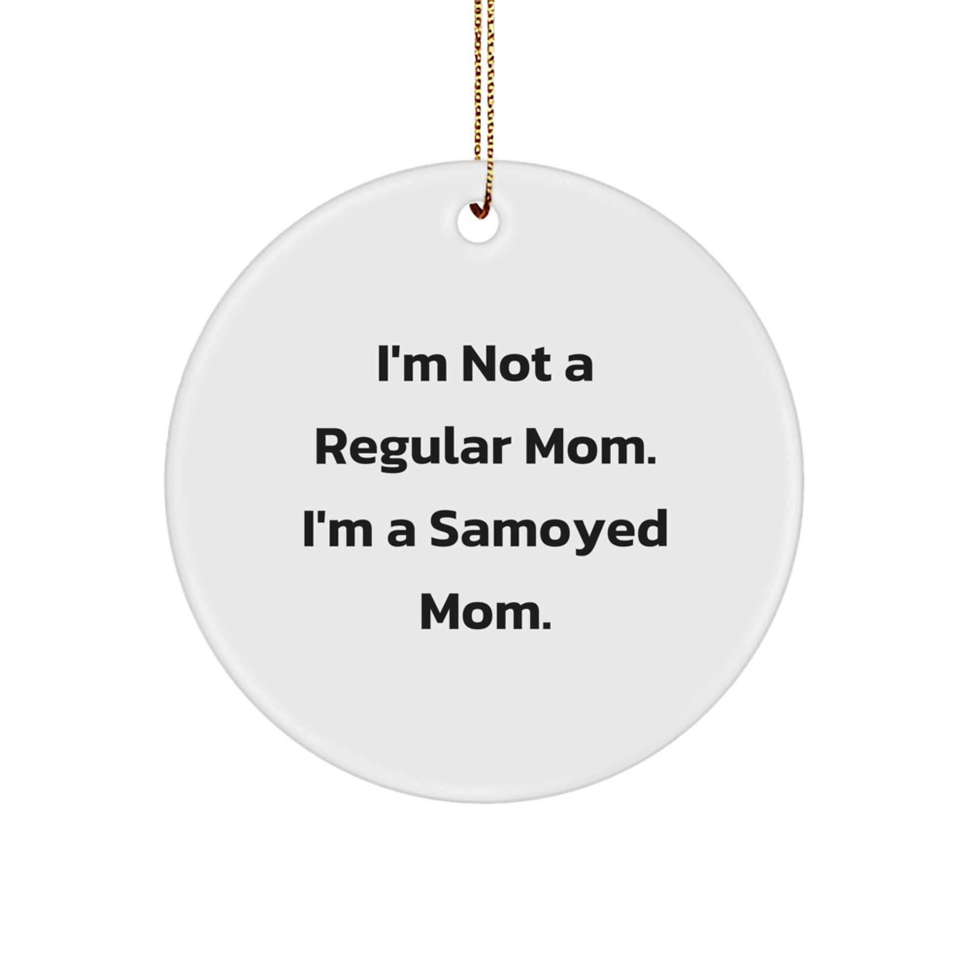 Samoyed Moms Unite! Funny Circle Ornament Gifts from Friends, Family, or Coworkers for Samoyed Dog Lovers, Christmas Unique Gifts - Image 1