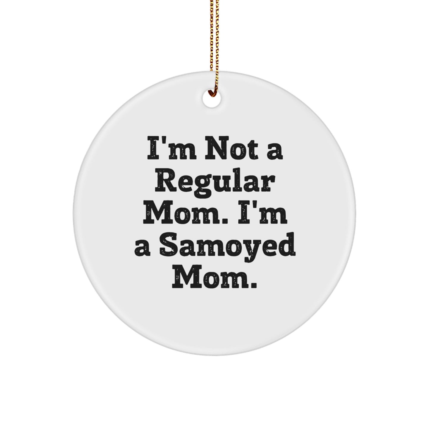 Samoyed Dog Mom's Delight, Gifts from Family for Samoyed Dog, Circle Ornament, Funny Quote, Christmas Unique Gifts - Image 1