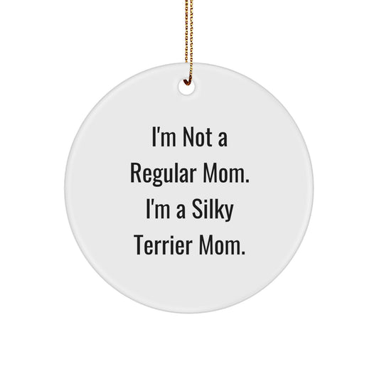Funny Silky Terrier Mom Gifts for Christmas, 'I'm Not A Regular Mom. I'm A Silky Terrier Mom.' Circle Ornament, Gifts from Mom to Silky Terrier Dog Owners - Image 1
