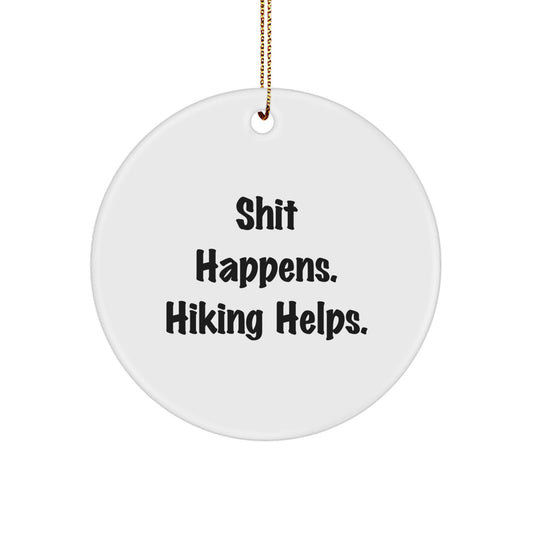 Hiking Humor Circle Ornament, Shit Happens. Hiking Helps., Funny Gift for Men or Women Friends Family Christmas - Image 1