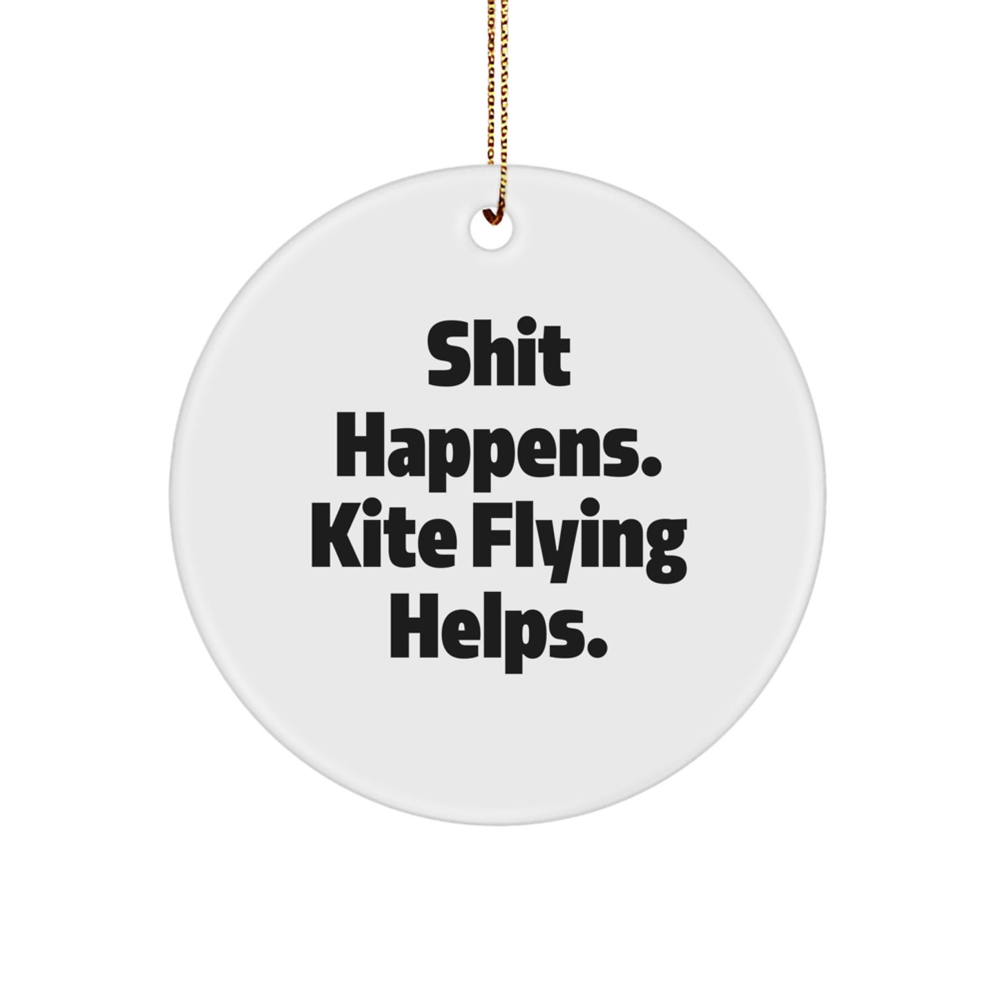 Kite Flying Circle Ornaments, Funny Gift for Friends, 'Shit Happens. Kite Flying Helps.' - Unique Christmas Memorable Present for Family, Men, and Women - Image 1