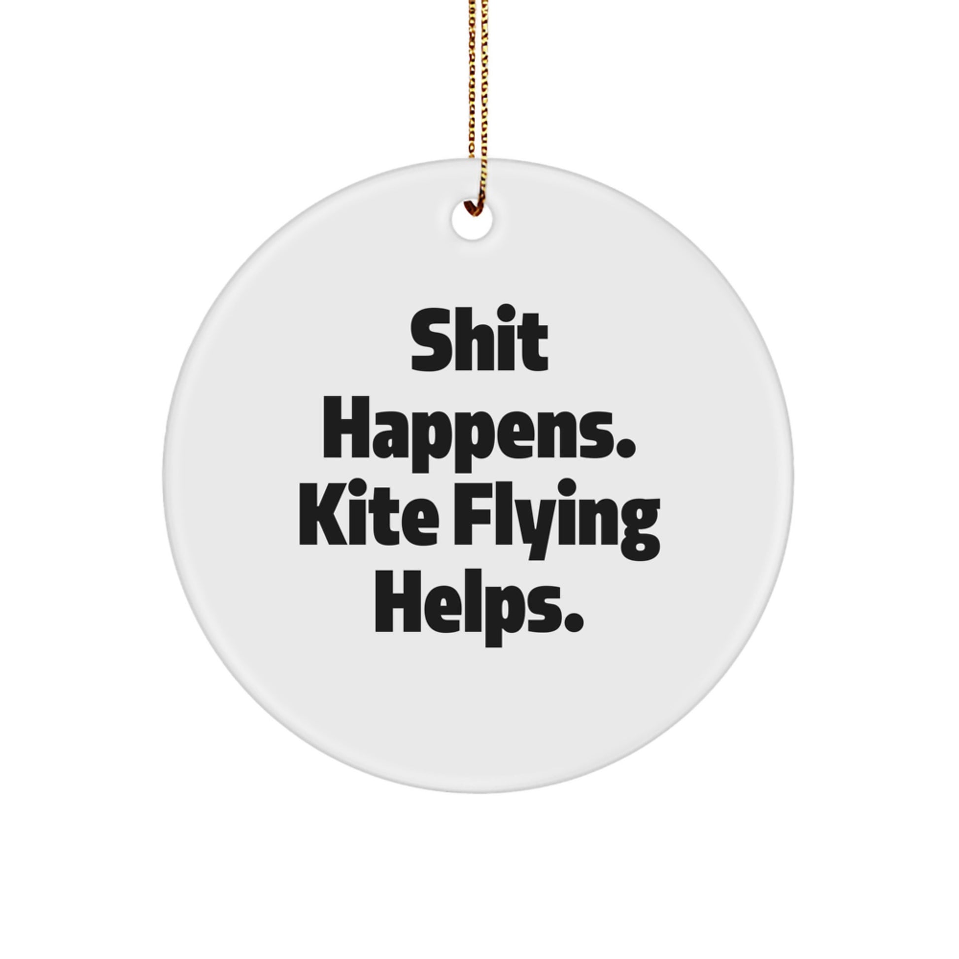 Kite Flying Circle Ornaments, Funny Gift for Friends, 'Shit Happens. Kite Flying Helps.' - Unique Christmas Memorable Present for Family, Men, and Women - Image 1