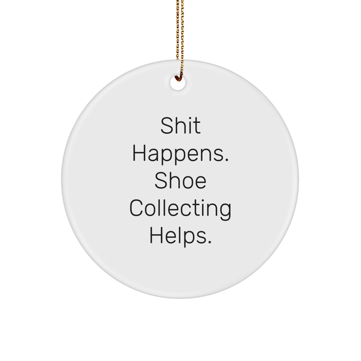 Shoe Collecting Fun Gifts from Friends, Inspirational Quote Circle Ornament for Shoe Collecting Enthusiasts, Unique Christmas Unique Gifts for Shoe Collecting Ladies - Image 1