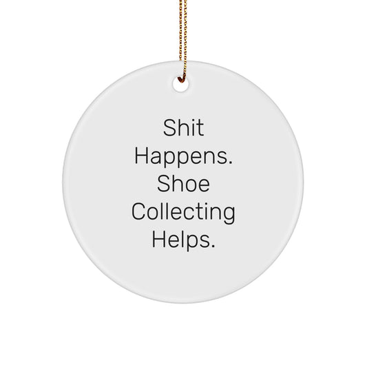 Shoe Collecting Fun Gifts from Friends, Inspirational Quote Circle Ornament for Shoe Collecting Enthusiasts, Unique Christmas Unique Gifts for Shoe Collecting Ladies - Image 1