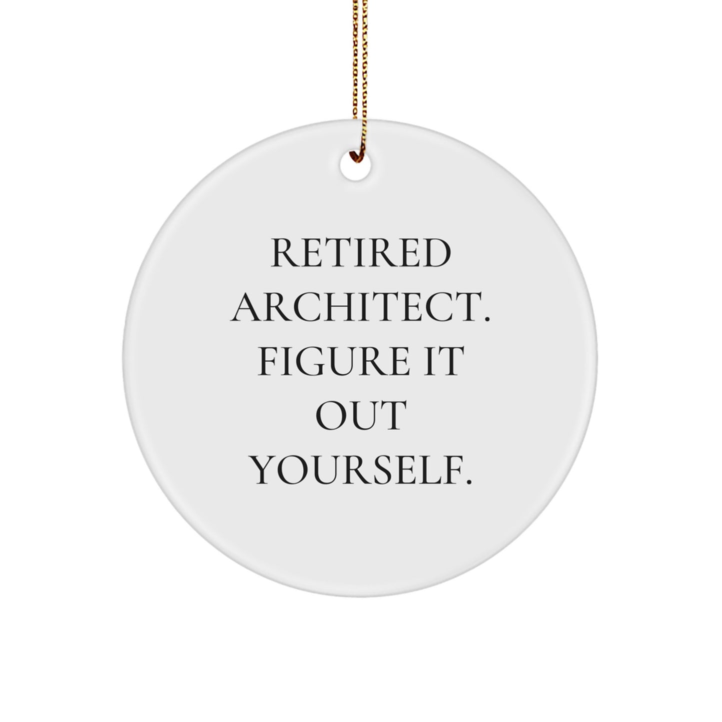 Architect Gifts from Men to Men: Circle Ornament with Funny Quote 'Figure It Out Yourself' - Unique Christmas Unique Gifts for Architects - Image 1
