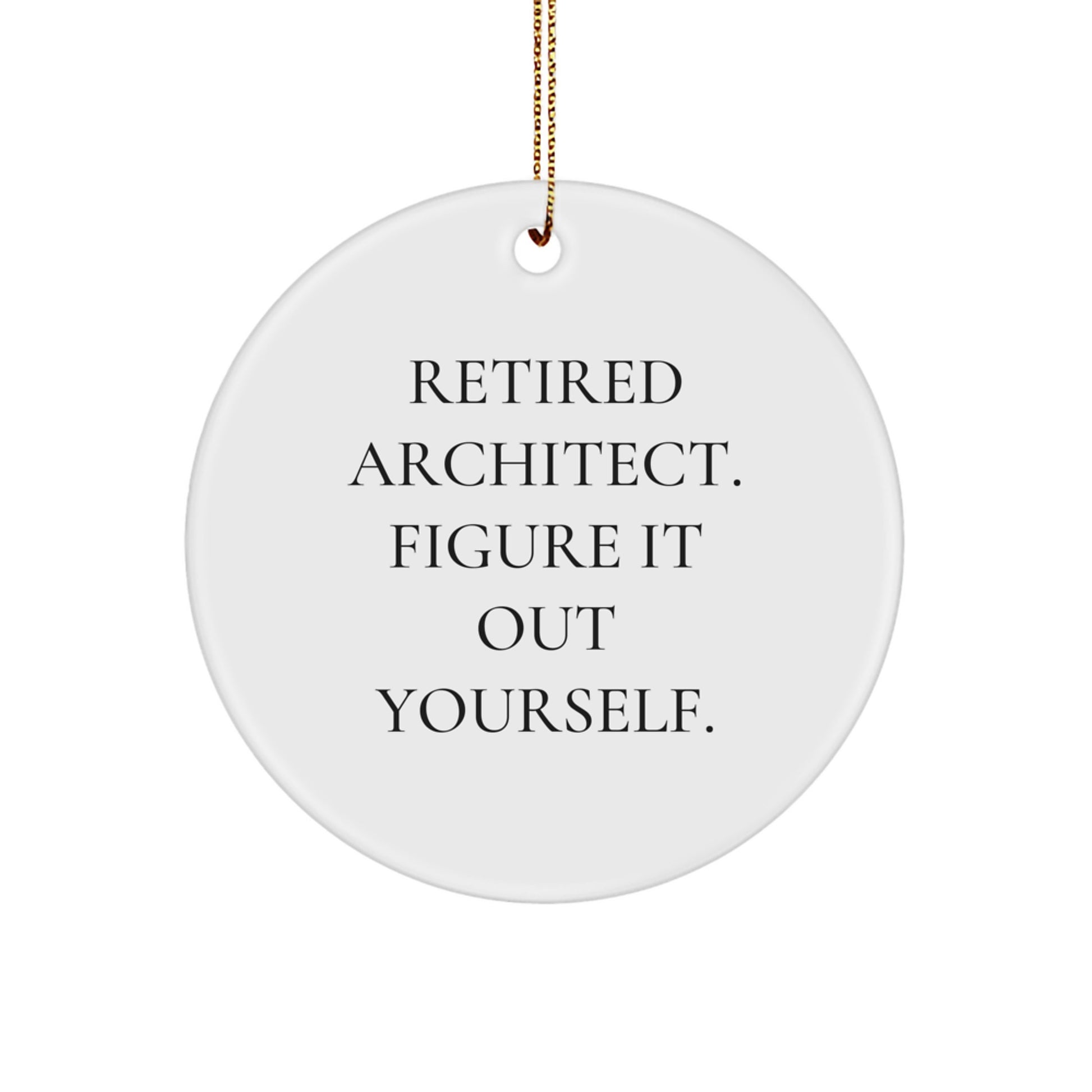 Architect Gifts from Men to Men: Circle Ornament with Funny Quote 'Figure It Out Yourself' - Unique Christmas Unique Gifts for Architects - Image 1