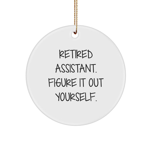 Funny Retired Assistant Gifts for Friends - Circle Ornament, 'Figure It Out Yourself', Christmas Decorations - Image 1