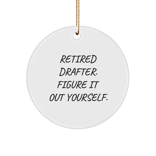 Drafter's Humor Circle Ornament, Gifts from Family for Retired Drafter, 'Figure It Out Yourself' Quote, Christmas Unique Gifts - Image 1