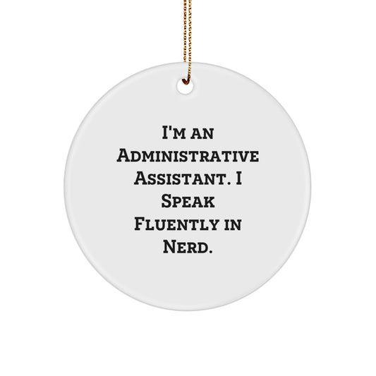 Funny Administrative Assistant Gifts from Friends - Circle Ornament, 'I'm An Administrative Assistant. I Speak Fluently In genius.' Christmas Decorative Accent for Her, Him, or Coworkers - Image 1