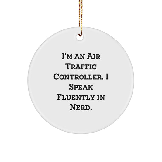 Funny Air Traffic Controller Gifts for Christmas - 'I'm An Air Traffic Controller. I Speak Fluently In genius.' Circle Ornament from Friends - Image 1