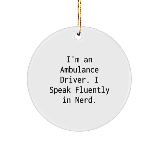 Ambulance Driver Gifts from Friends - Funny Circle Ornament with 'I'm An Ambulance Driver. I Speak Fluently In genius.' - Christmas Unique Gifts for Ambulance Driver - Image 1