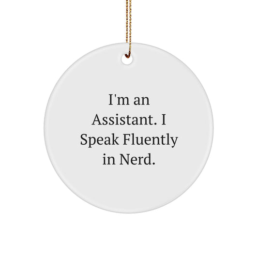 Assistant Gifts from Friends, Funny Circle Ornament, I'm An Assistant. I Speak Fluently In genius., Christmas Unique Gifts - Image 1
