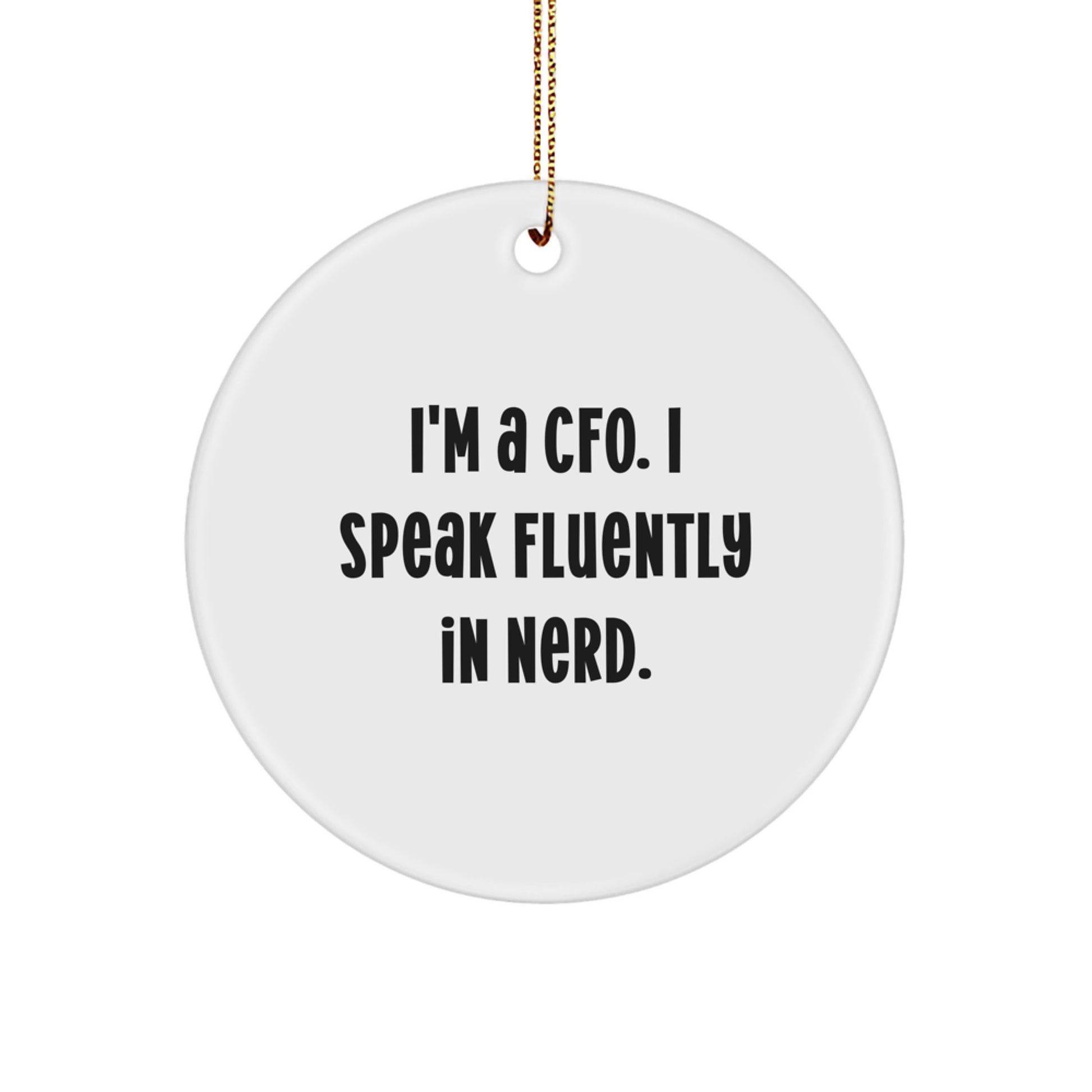 Gifts from Men to CFO, I'm A Cfo. I Speak Fluently In genius. Circle Ornament, Funny CFO Gifts for Christmas - Image 1