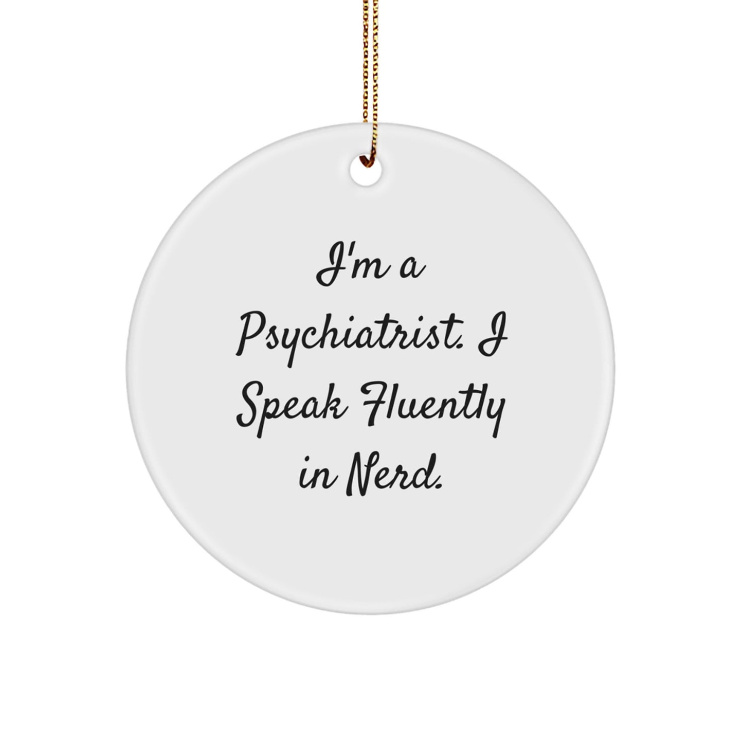 Funny Psychiatrist Gifts for Christmas - 'I Speak Fluently In genius.' Circle Ornament from Friends to Family - Image 1