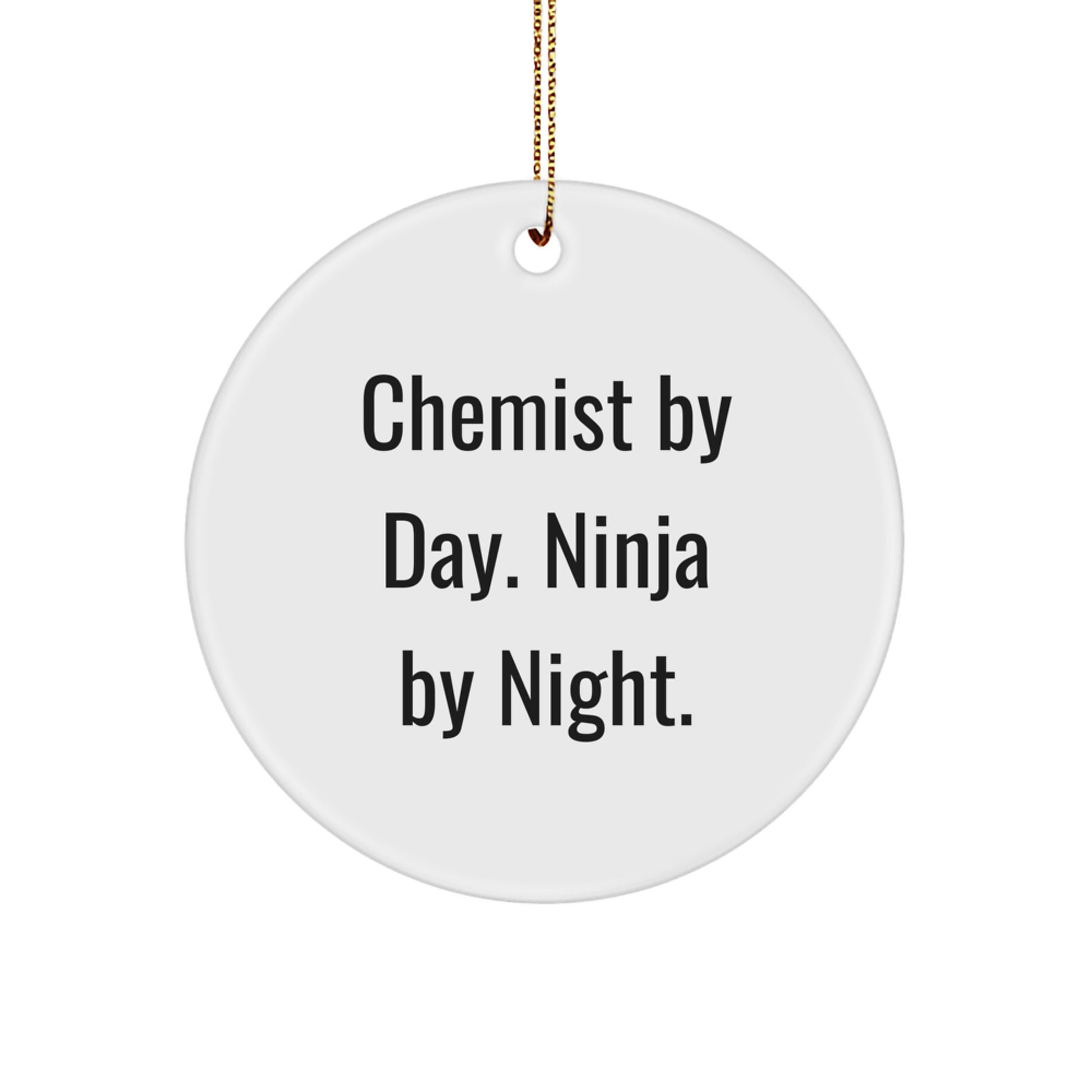 Chemist Gifts from Friends - Circle Ornament, Funny Quote 'Chemist By Day. Ninja By Night.', Christmas Decorations - Image 1
