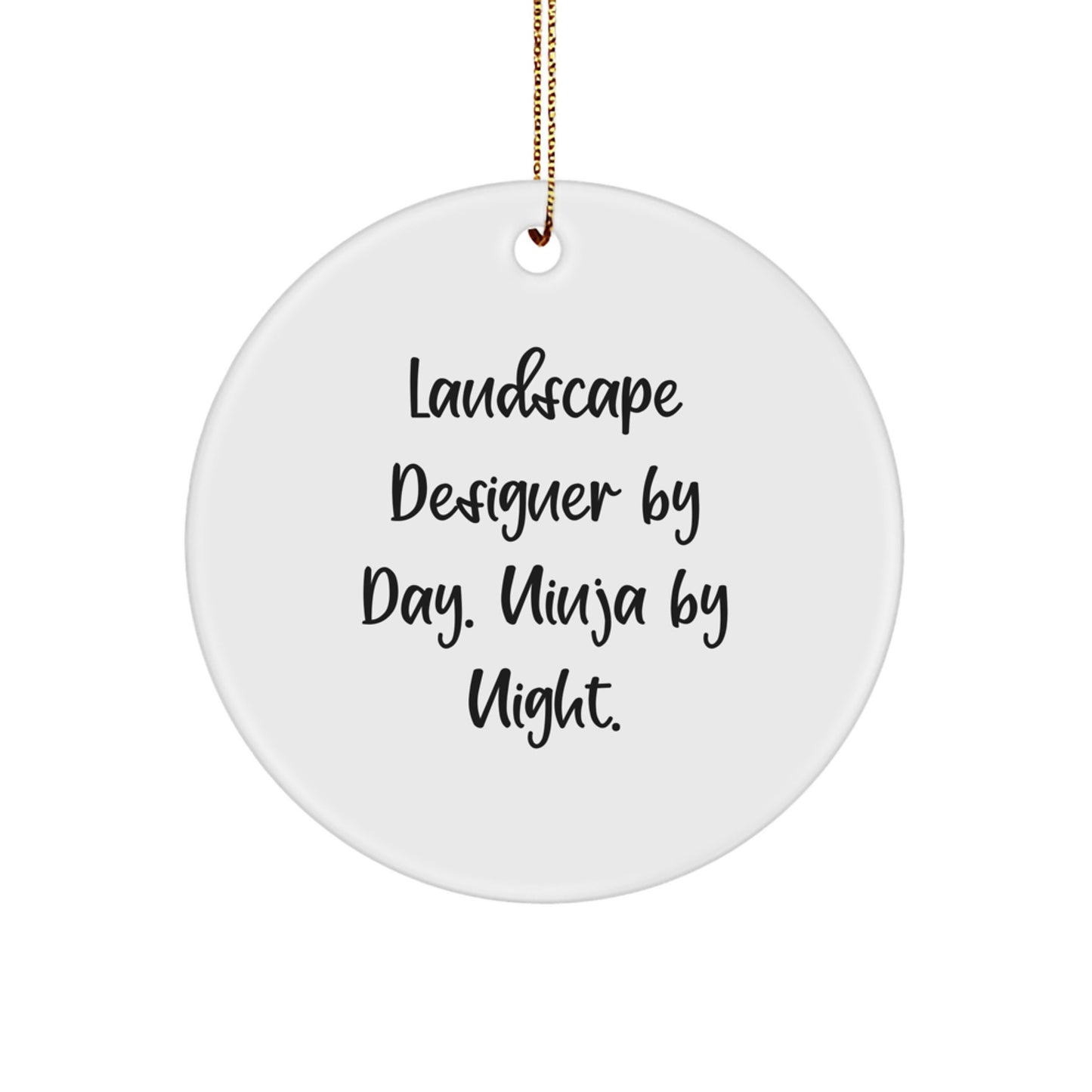 Landscape Designer Gifts from Friends, Christmas Circle Ornament with Ninja Quote, Unique Presents for Men, Funny - Image 1