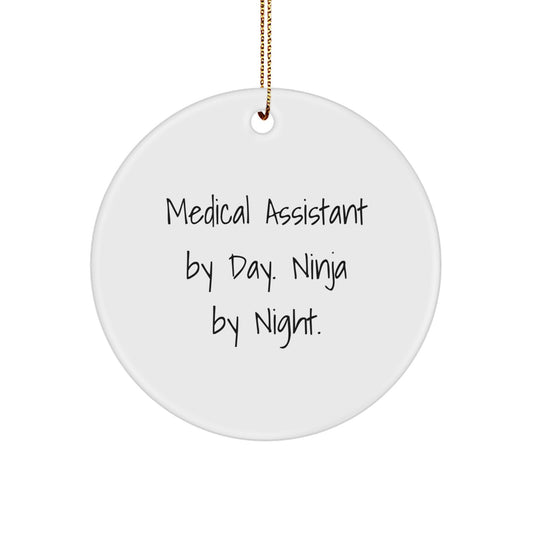 Medical Assistant Gifts From Friends, Medical Assistant By Day. Ninja By Night., Circle Ornament for Christmas, Unique White Circle - Image 1