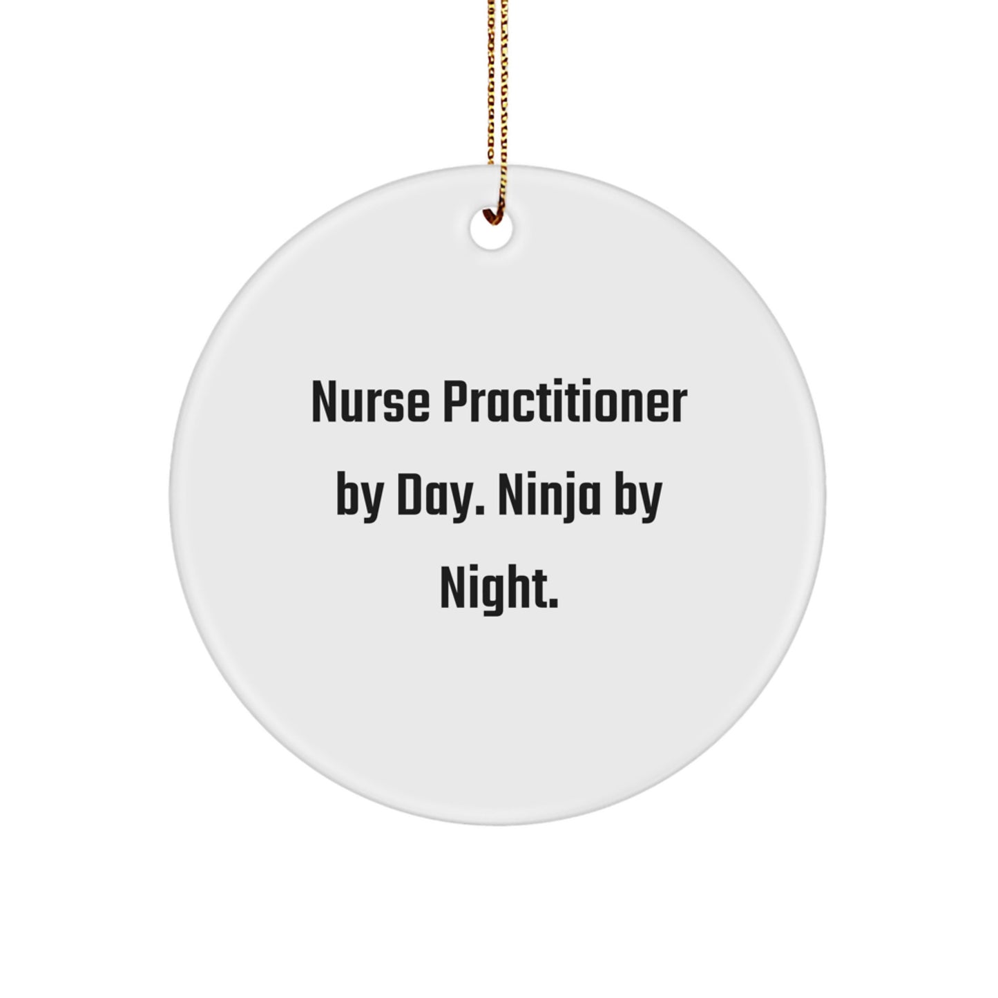 Nurse Practitioner Gifts, 'Nurse Practitioner By Day. Ninja By Night.' Circle Ornament, Funny Christmas Decoration, White, 2.75' Tall, Gifts from Friends, for Nurse Practitioner - Image 1
