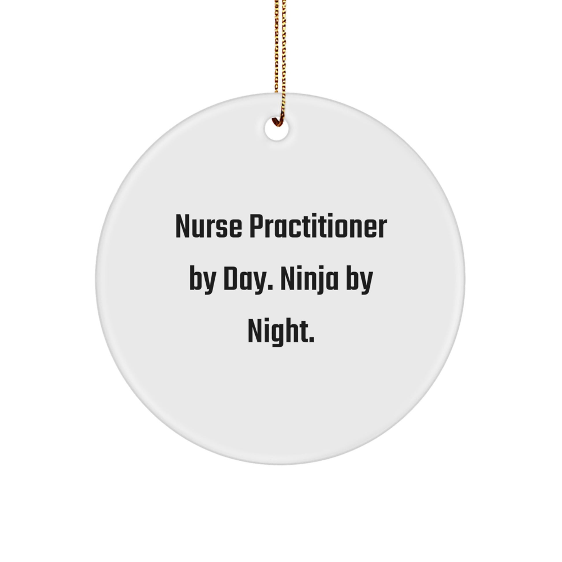 Nurse Practitioner Gifts, 'Nurse Practitioner By Day. Ninja By Night.' Circle Ornament, Funny Christmas Decoration, White, 2.75' Tall, Gifts from Friends, for Nurse Practitioner - Image 1