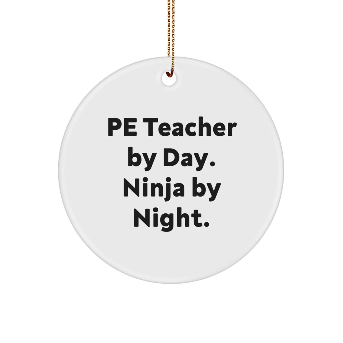PE Teacher By Day, Ninja By Night, Gifts from Friends for Christmas, Unique Circle Ornament - Image 1