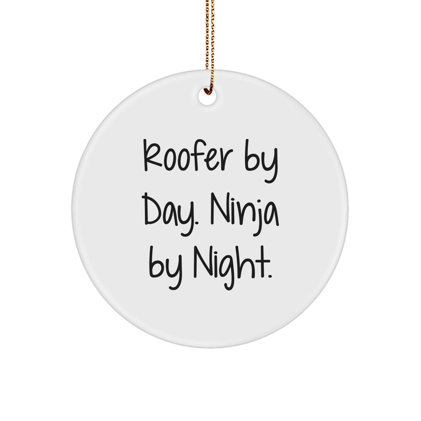 Roofer Gifts from Men - Circle Ornament, Funny Quote 'Roofer By Day. Ninja By Night.' for Christmas Unique Gifts for Women, Friends, Family - Image 1