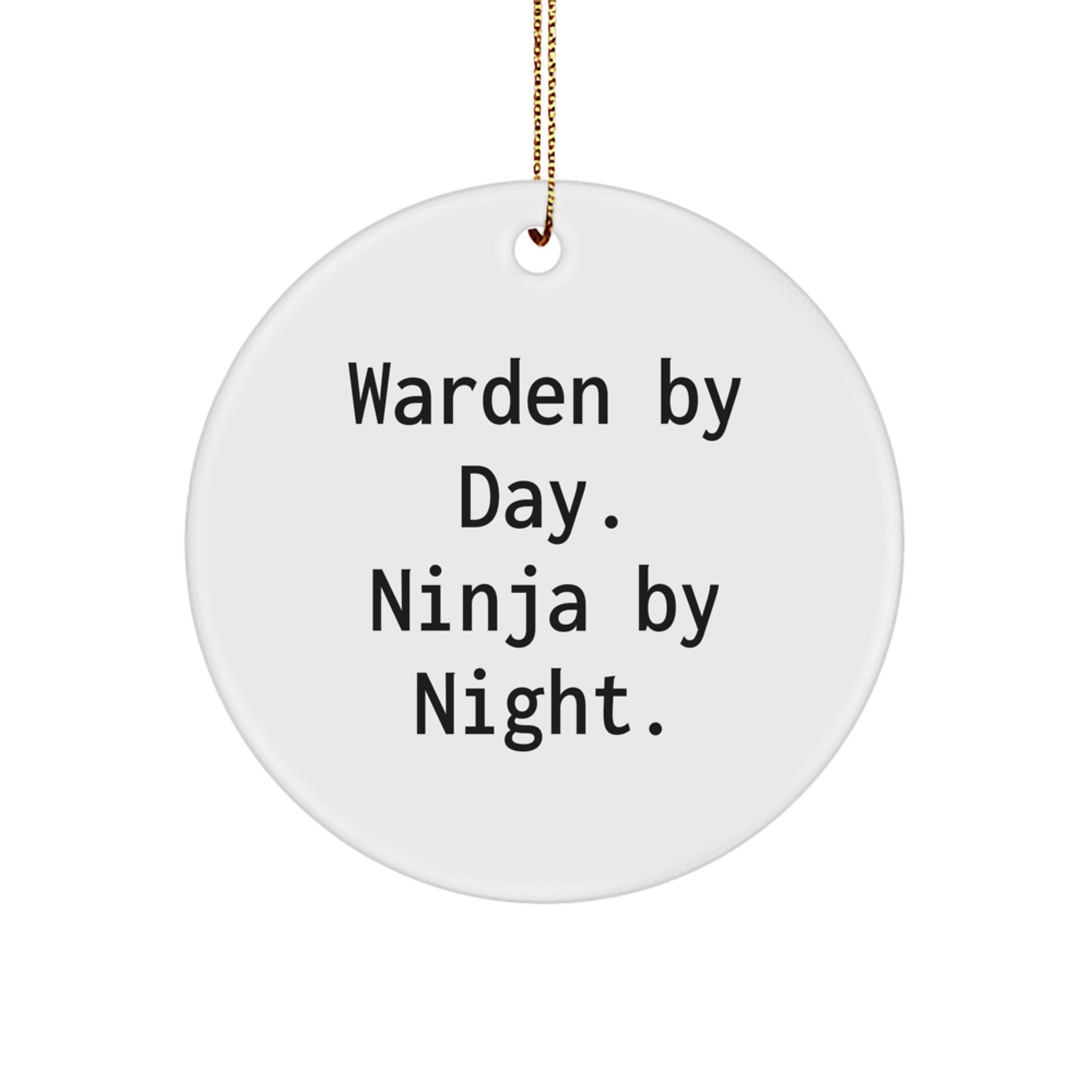Warden Gifts, Ninja By Night, Circle Ornament for Men, Warden By Day, Funny Christmas Unique Gifts, Gifts from Family, Gifts for Warden - Image 1