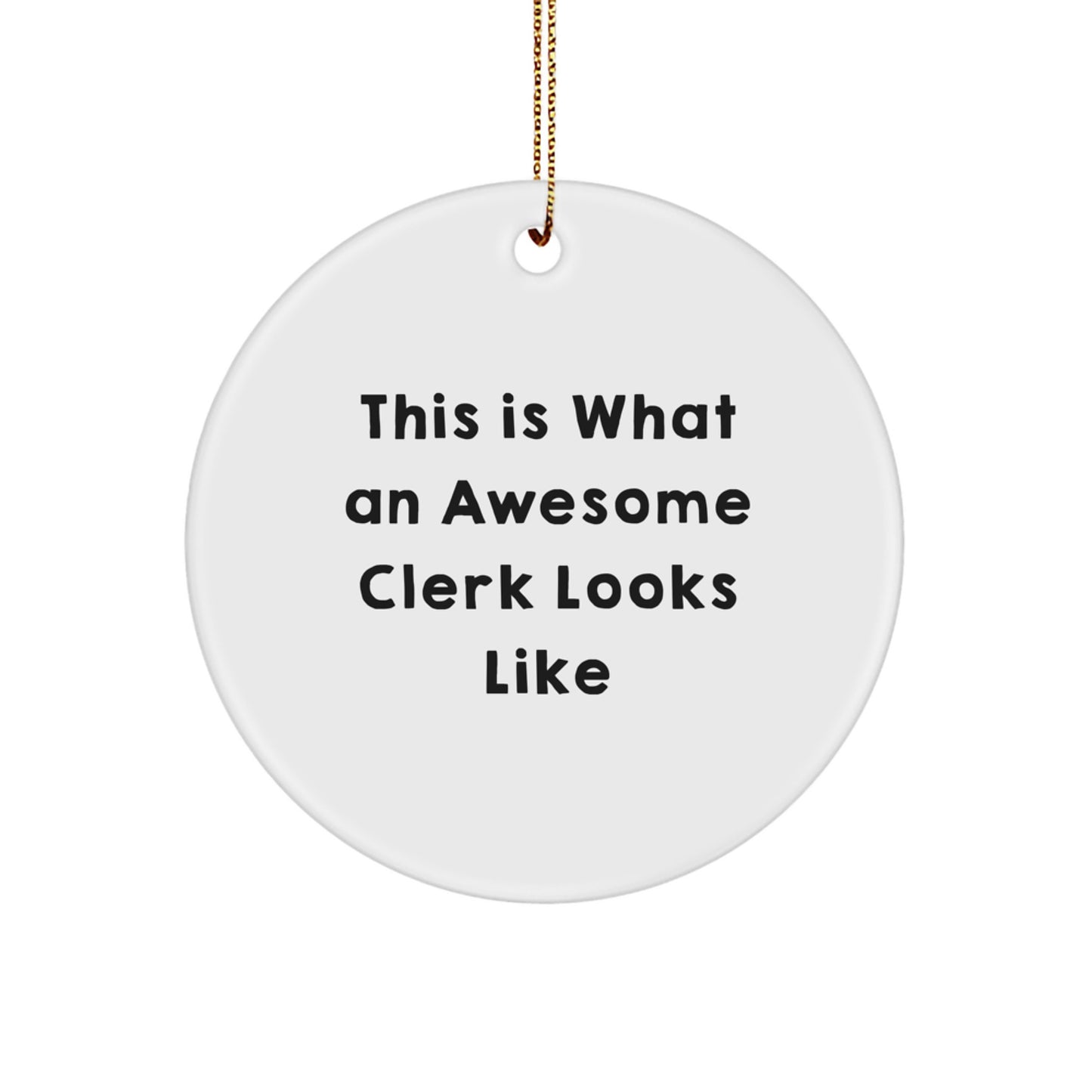 Funny Clerk Quote Circle Ornament Gifts from Friends for Clerk, Christmas Unique Gifts - Image 1