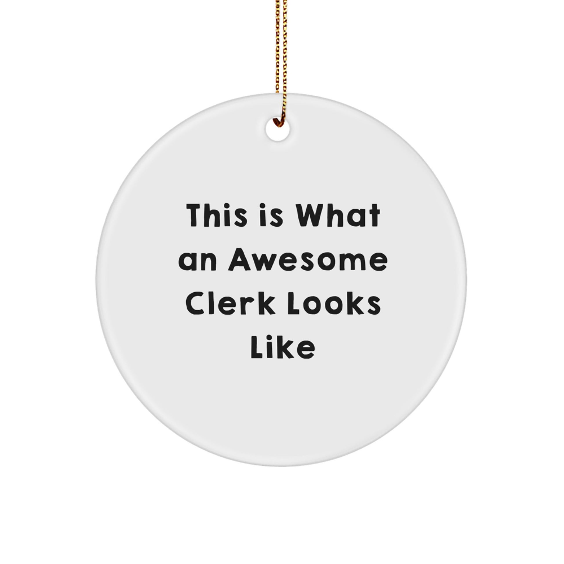 Funny Clerk Quote Circle Ornament Gifts from Friends for Clerk, Christmas Unique Gifts - Image 1