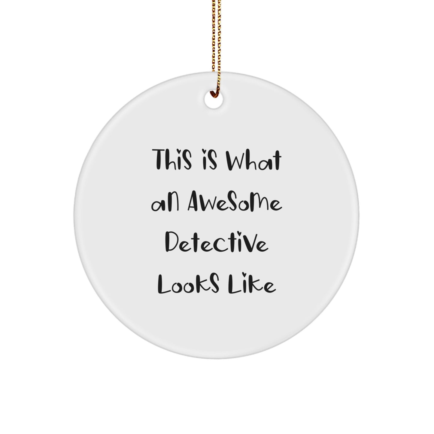 This Is What An Awesome Detective Looks Like Gifts from Men to Detective Friends, Detective Circle Ornament for Christmas Unique Gifts - Image 1