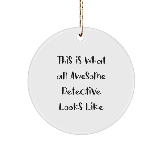 This Is What An Awesome Detective Looks Like Gifts from Men to Detective Friends, Detective Circle Ornament for Christmas Unique Gifts - Image 1