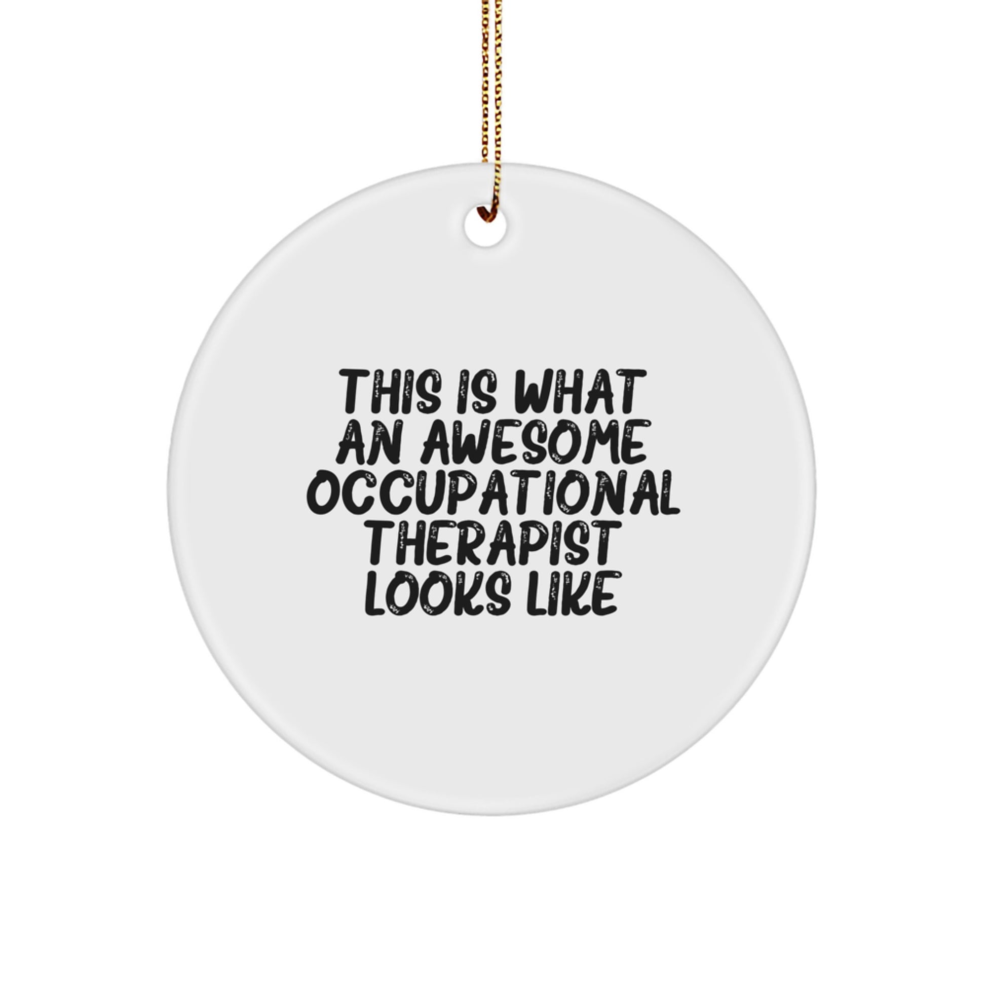 Occupational Therapist Gifts from Friends - Christmas Unique Circle Ornament with Quote 'This Is What An Awesome Occupational Therapist Looks Like' - Image 1